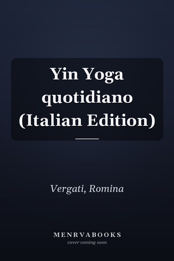 Yin Yoga quotidiano (Italian Edition)