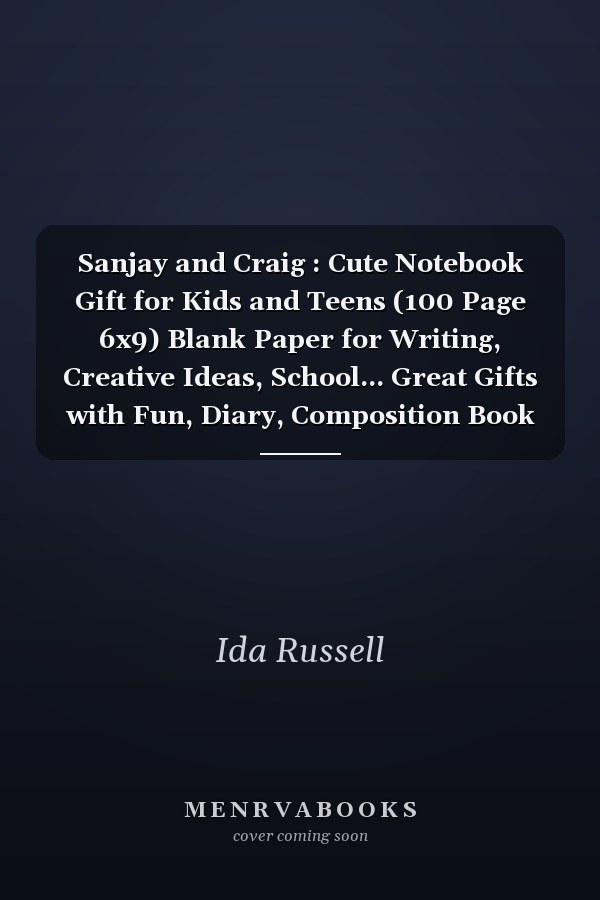 Sanjay and Craig : Cute Notebook Gift for Kids and Teens (100 Page 6x9) Blank Paper for Writing, Creative Ideas, School... Great Gifts with Fun, Diary, Composition Book