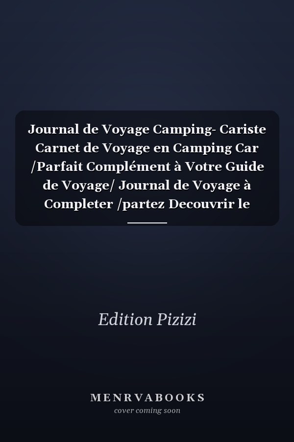 Journal de Voyage Camping- Cariste Carnet de Voyage en Camping Car /Parfait Complément à Votre Guide de Voyage/ Journal de Voyage à Completer /partez Decouvrir le Monde