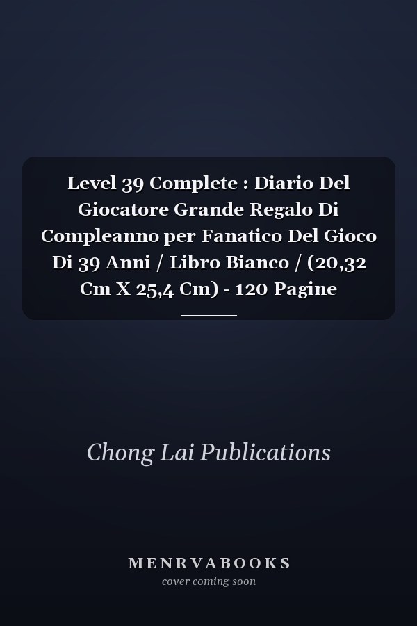 Level 39 Complete : Diario Del Giocatore Grande Regalo Di Compleanno per Fanatico Del Gioco Di 39 Anni / Libro Bianco / (20,32 Cm X 25,4 Cm) - 120 Pagine