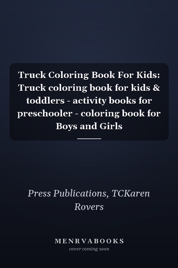 Truck Coloring Book For Kids: Truck coloring book for kids & toddlers - activity books for preschooler - coloring book for Boys and Girls