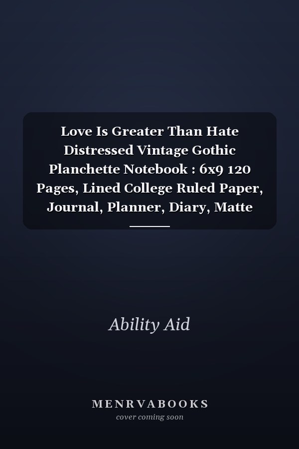 Love Is Greater Than Hate Distressed Vintage Gothic Planchette Notebook : 6x9 120 Pages, Lined College Ruled Paper, Journal, Planner, Diary, Matte Finish Cover