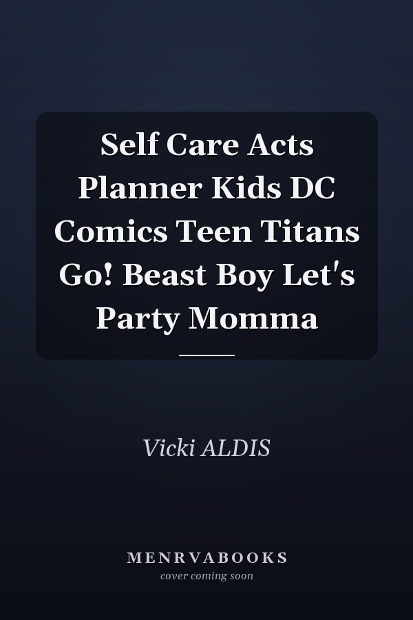 Self Care Acts Planner Kids DC Comics Teen Titans Go! Beast Boy Let's Party Momma