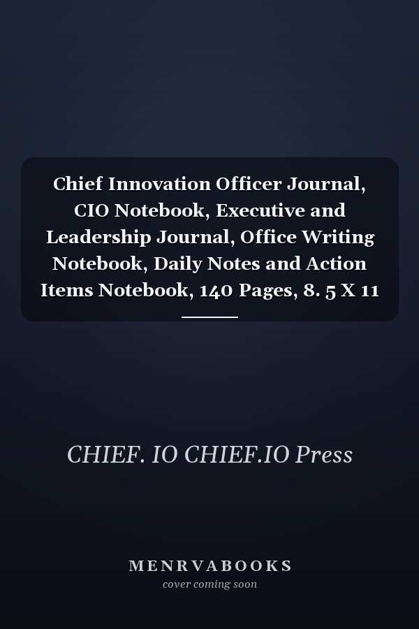 Chief Innovation Officer Journal, CIO Notebook, Executive and Leadership Journal, Office Writing Notebook, Daily Notes and Action Items Notebook, 140 Pages, 8. 5 X 11 , Glossy Cover, Blue Hex