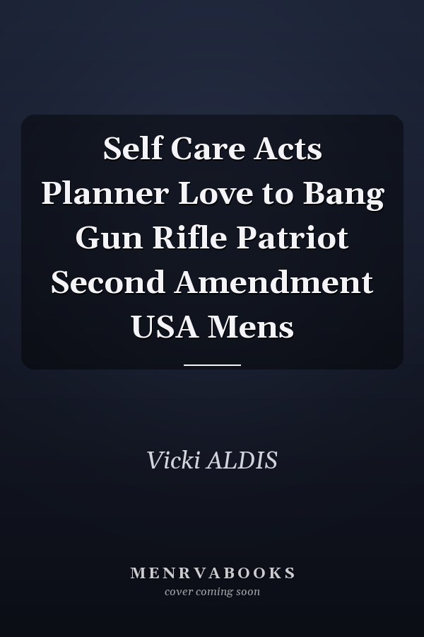 Self Care Acts Planner Love to Bang Gun Rifle Patriot Second Amendment USA Mens