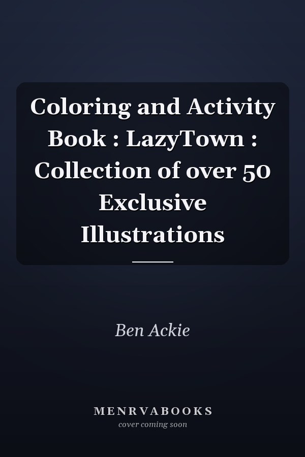 Coloring and Activity Book : LazyTown : Collection of over 50 Exclusive Illustrations