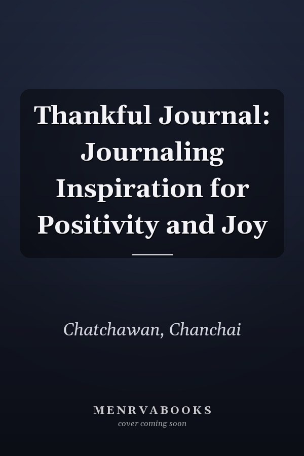 Thankful Journal: Journaling Inspiration for Positivity and Joy