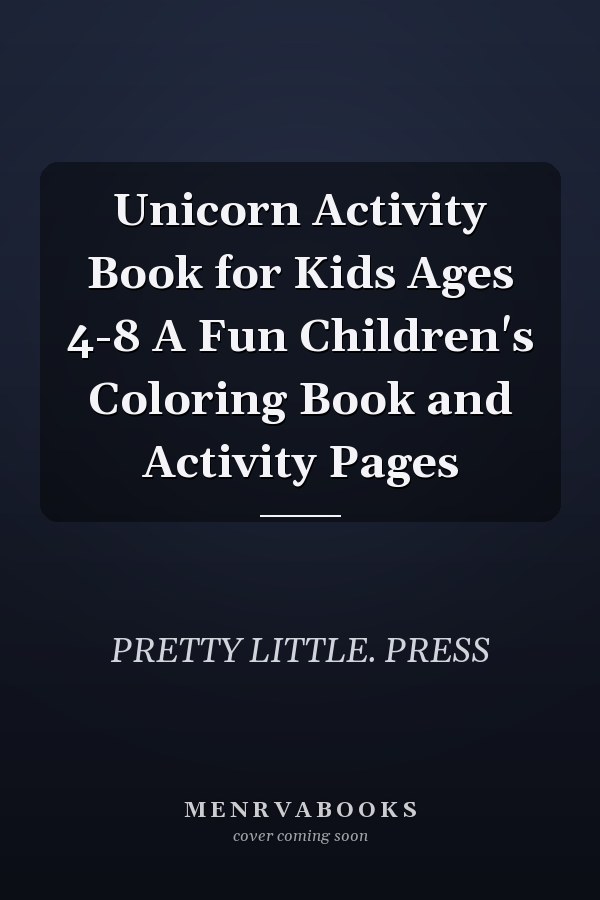 Unicorn Activity Book for Kids Ages 4-8 A Fun Children's Coloring Book and Activity Pages