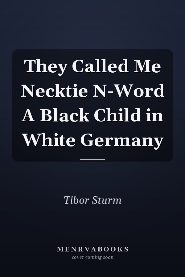 They Called Me Necktie N-Word A Black Child in White Germany