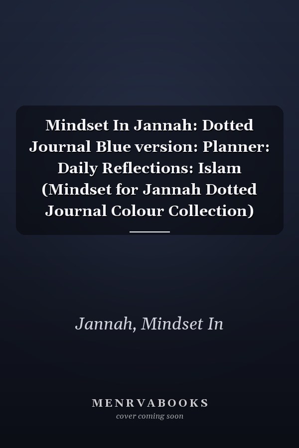 Mindset In Jannah: Dotted Journal Blue version: Planner: Daily Reflections: Islam (Mindset for Jannah Dotted Journal Colour Collection)