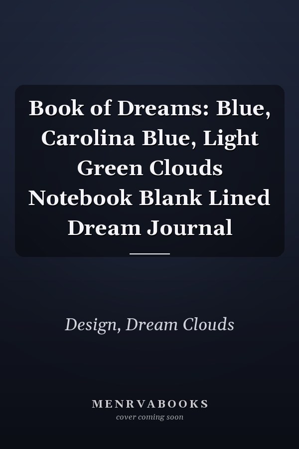 Book of Dreams: Blue, Carolina Blue, Light Green Clouds Notebook Blank Lined Dream Journal