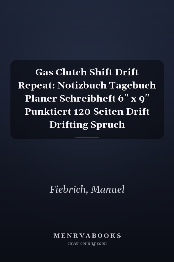 Gas Clutch Shift Drift Repeat: Notizbuch Tagebuch Planer Schreibheft 6" x 9" Punktiert 120 Seiten Drift Drifting Spruch