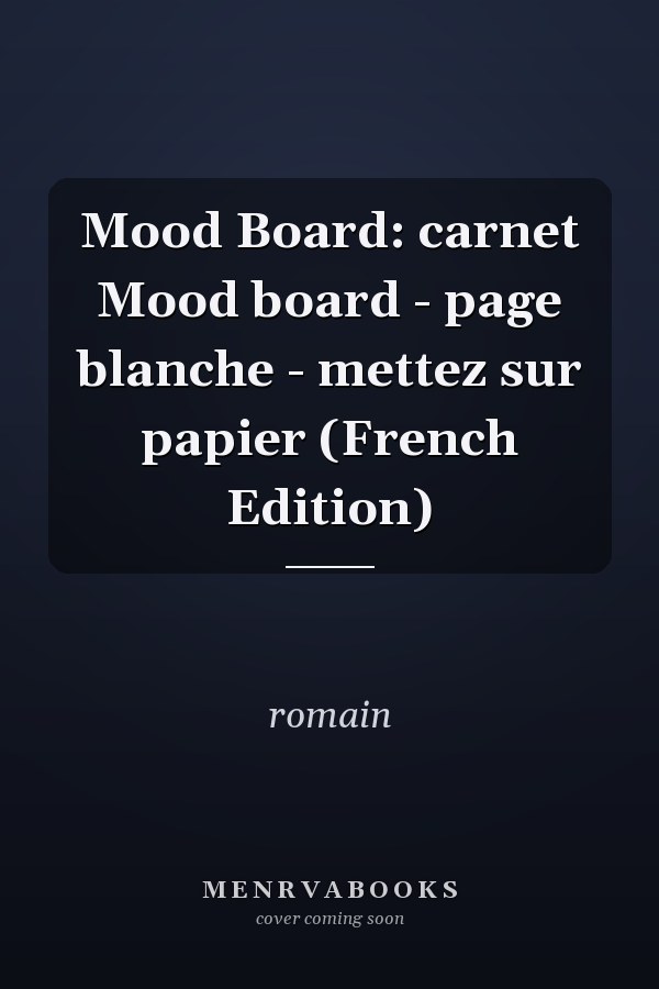 Mood Board: carnet Mood board - page blanche - mettez sur papier (French Edition)