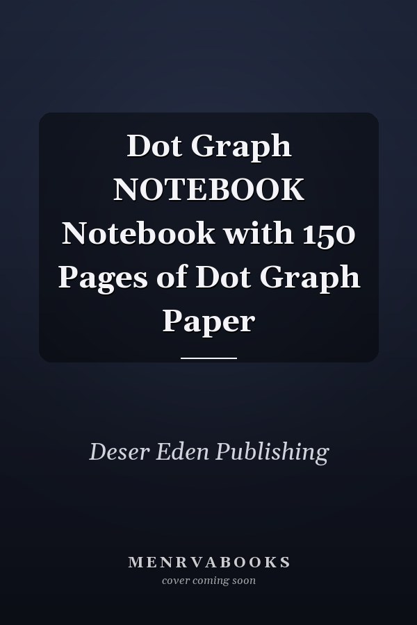 Dot Graph NOTEBOOK Notebook with 150 Pages of Dot Graph Paper