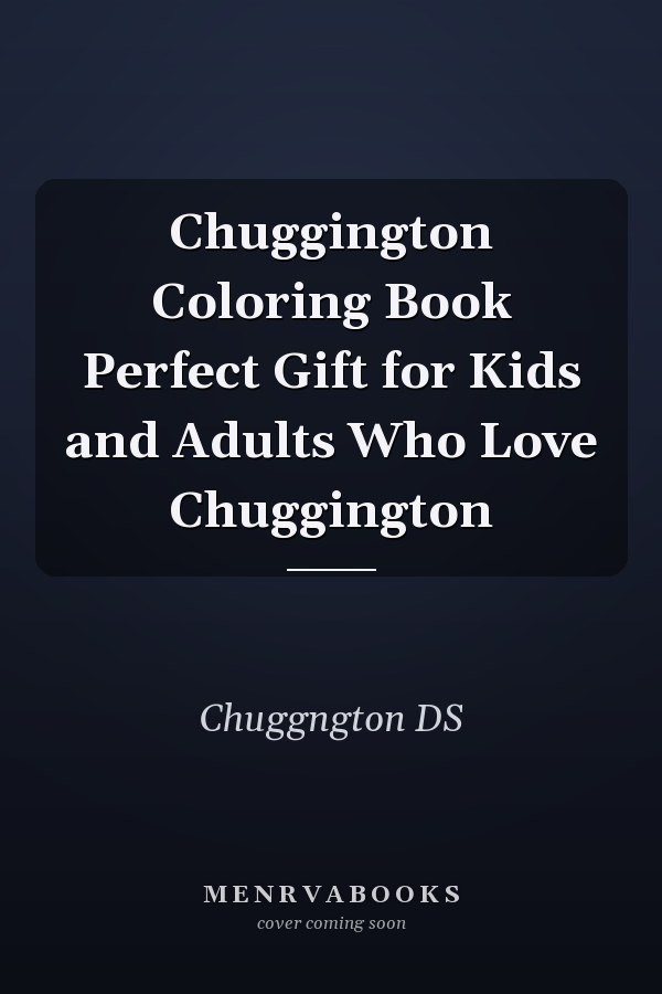 Chuggington Coloring Book Perfect Gift for Kids and Adults Who Love Chuggington