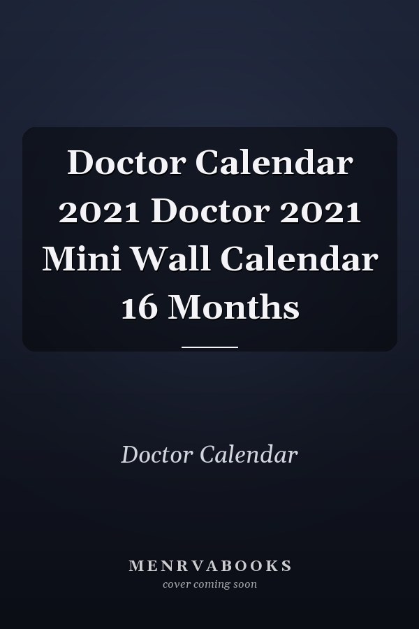 Doctor Calendar 2021 Doctor 2021 Mini Wall Calendar 16 Months