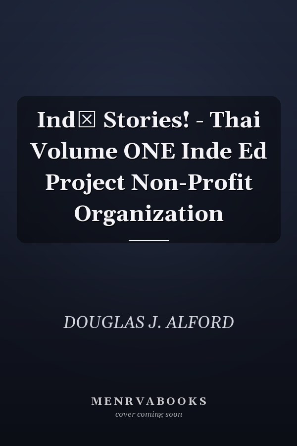 Indē Stories! - Thai Volume ONE Inde Ed Project Non-Profit Organization