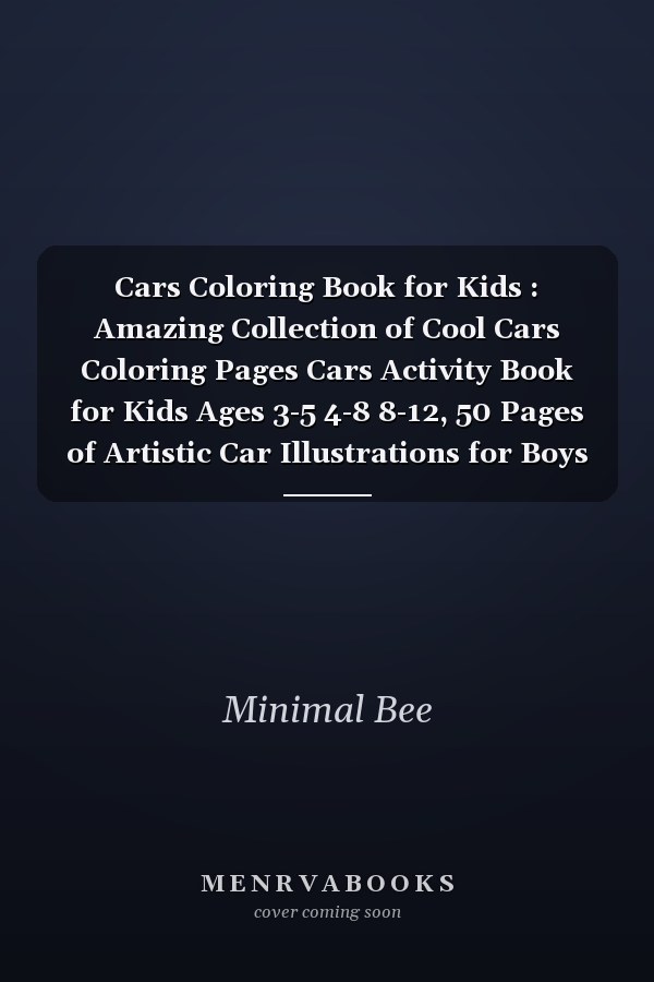 Cars Coloring Book for Kids : Amazing Collection of Cool Cars Coloring Pages Cars Activity Book for Kids Ages 3-5 4-8 8-12, 50 Pages of Artistic Car Illustrations for Boys Aged 6-12