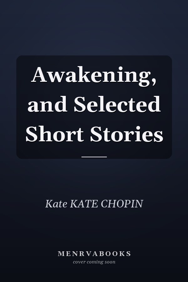 Awakening, and Selected Short Stories