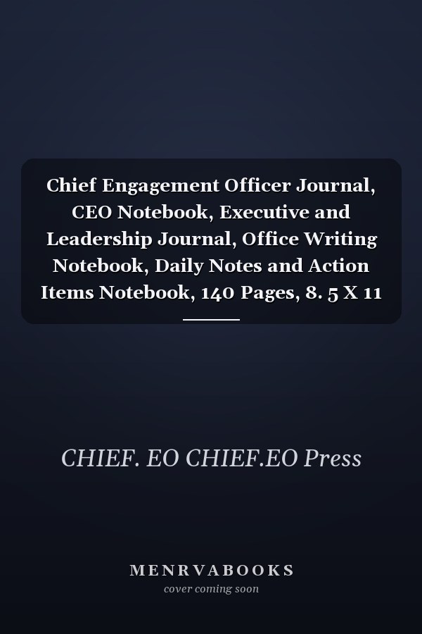 Chief Engagement Officer Journal, CEO Notebook, Executive and Leadership Journal, Office Writing Notebook, Daily Notes and Action Items Notebook, 140 Pages, 8. 5 X 11 , Glossy Cover, Blue Hex