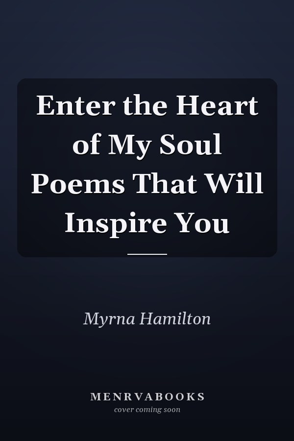 Enter the Heart of My Soul Poems That Will Inspire You