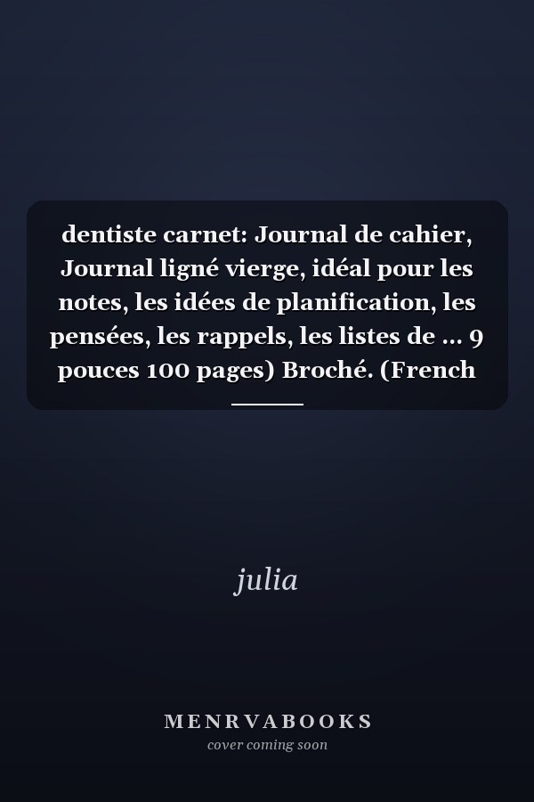 dentiste carnet: Journal de cahier, Journal ligné vierge, idéal pour les notes, les idées de planification, les pensées, les rappels, les listes de ... 9 pouces 100 pages) Broché. (French Edition)