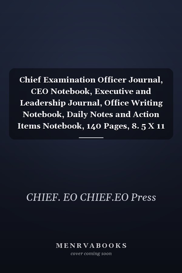Chief Examination Officer Journal, CEO Notebook, Executive and Leadership Journal, Office Writing Notebook, Daily Notes and Action Items Notebook, 140 Pages, 8. 5 X 11 , Glossy Cover, Blue Hex