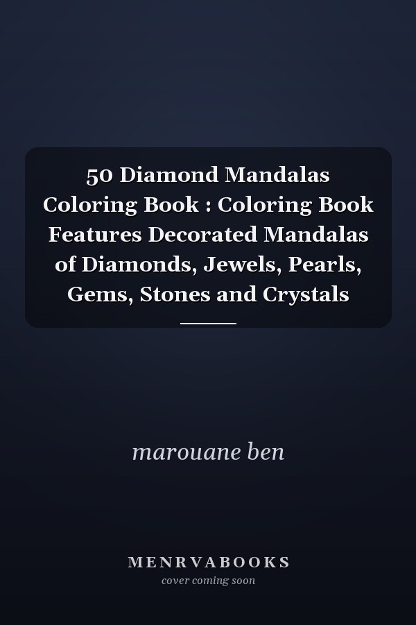 50 Diamond Mandalas Coloring Book : Coloring Book Features Decorated Mandalas of Diamonds, Jewels, Pearls, Gems, Stones and Crystals