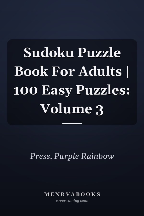 Sudoku Puzzle Book For Adults | 100 Easy Puzzles: Volume 3