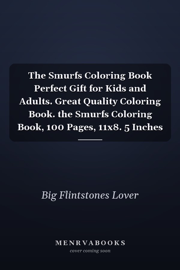 The Smurfs Coloring Book Perfect Gift for Kids and Adults. Great Quality Coloring Book. the Smurfs Coloring Book, 100 Pages, 11x8. 5 Inches