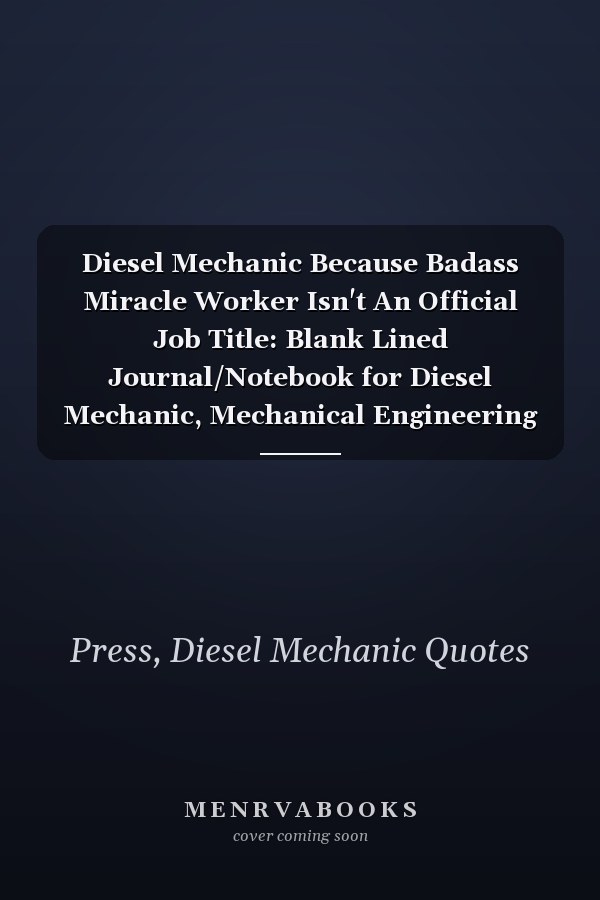 Diesel Mechanic Because Badass Miracle Worker Isn't An Official Job Title: Blank Lined Journal/Notebook for Diesel Mechanic, Mechanical Engineering ... Gifts for Women, Mother's Day and Christmas