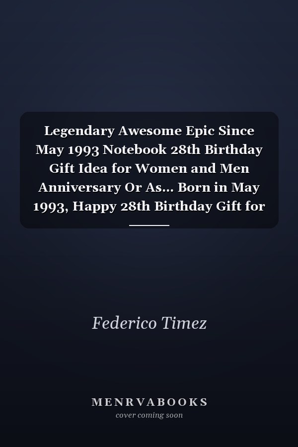 Legendary Awesome Epic Since May 1993 Notebook 28th Birthday Gift Idea for Women and Men Anniversary Or As... Born in May 1993, Happy 28th Birthday Gift for Her and Him, Girls, Boys, Friends and Family, Notebook for 28 Year Old Lined Pages