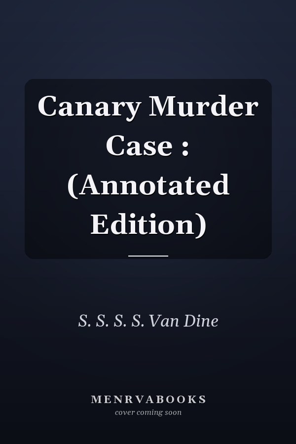 Canary Murder Case : (Annotated Edition)