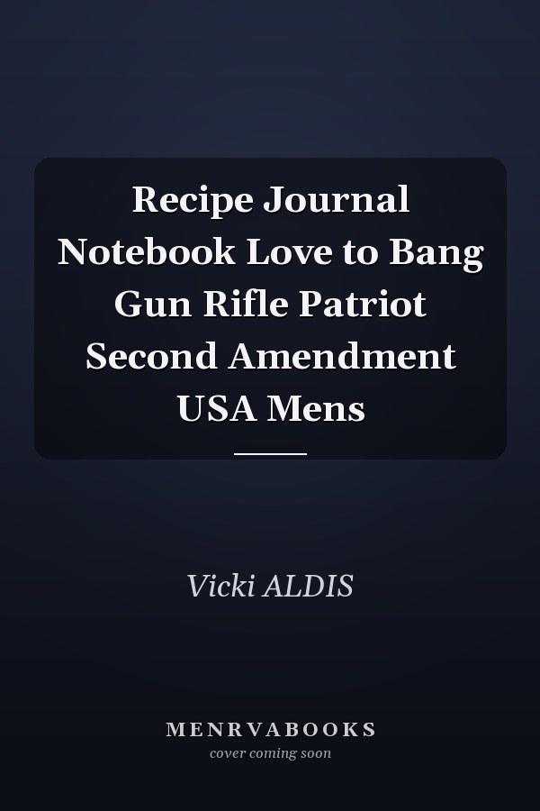 Recipe Journal Notebook Love to Bang Gun Rifle Patriot Second Amendment USA Mens