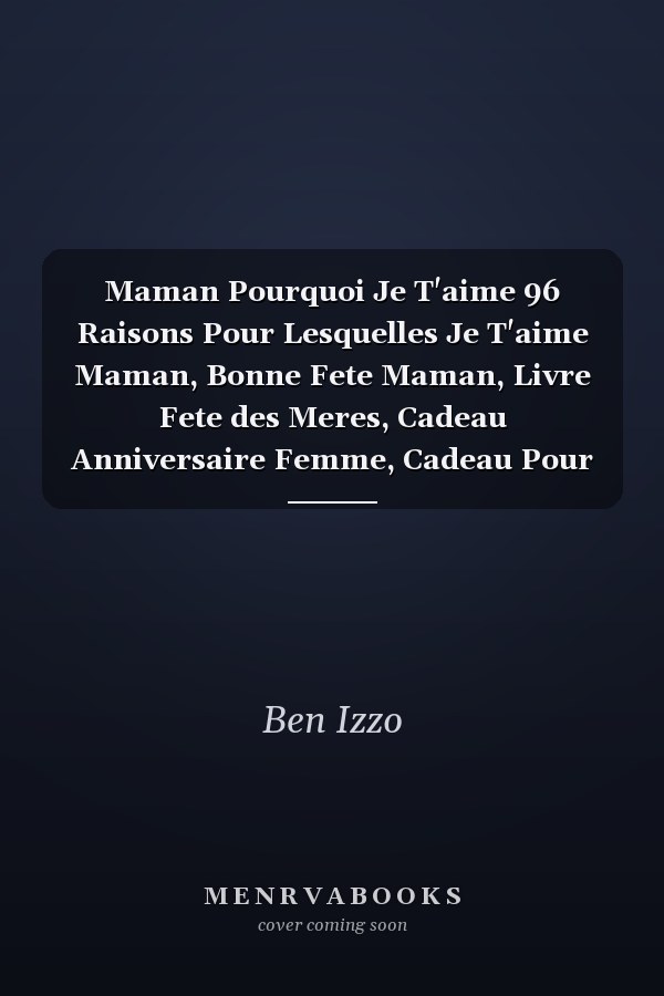 Maman Pourquoi Je T'aime 96 Raisons Pour Lesquelles Je T'aime Maman, Bonne Fete Maman, Livre Fete des Meres, Cadeau Anniversaire Femme, Cadeau Pour Maman