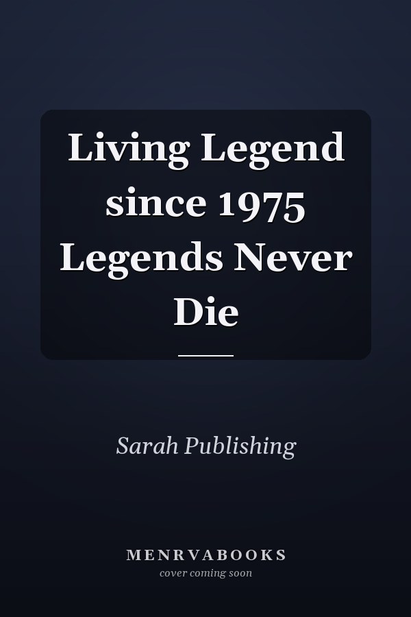 Living Legend since 1975 Legends Never Die
