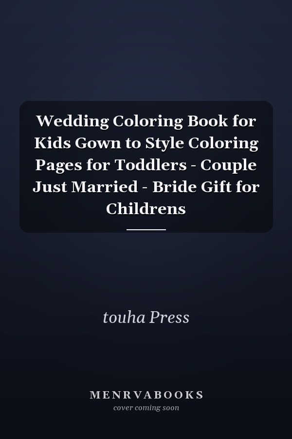 Wedding Coloring Book for Kids Gown to Style Coloring Pages for Toddlers - Couple Just Married - Bride Gift for Childrens