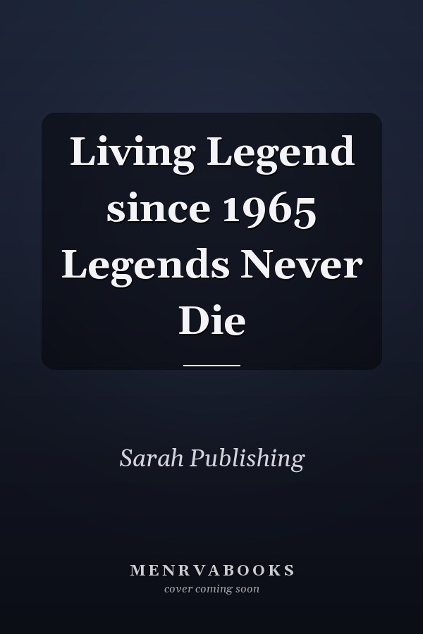 Living Legend since 1965 Legends Never Die