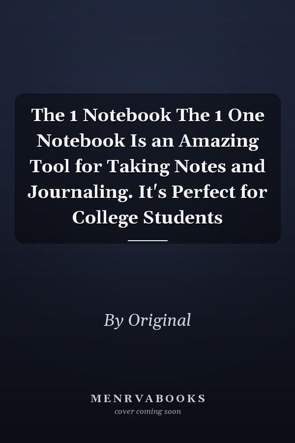 The 1 Notebook The 1 One Notebook Is an Amazing Tool for Taking Notes and Journaling. It's Perfect for College Students