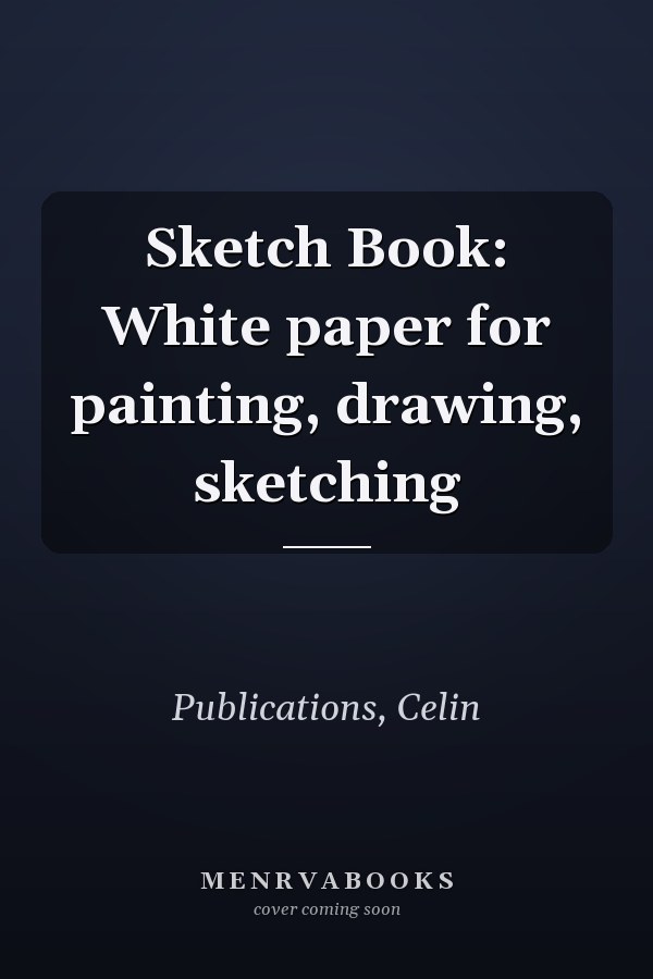 Sketch Book: White paper for painting, drawing, sketching