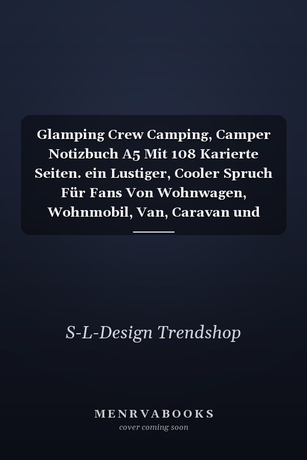 Glamping Crew Camping, Camper Notizbuch A5 Mit 108 Karierte Seiten. ein Lustiger, Cooler Spruch Für Fans Von Wohnwagen, Wohnmobil, Van, Caravan und Zelten Für Den Campingurlaub und Zum Wandern