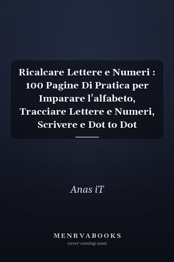 Ricalcare Lettere e Numeri : 100 Pagine Di Pratica per Imparare l'alfabeto, Tracciare Lettere e Numeri, Scrivere e Dot to Dot