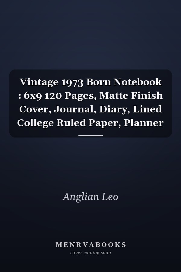 Vintage 1973 Born Notebook : 6x9 120 Pages, Matte Finish Cover, Journal, Diary, Lined College Ruled Paper, Planner