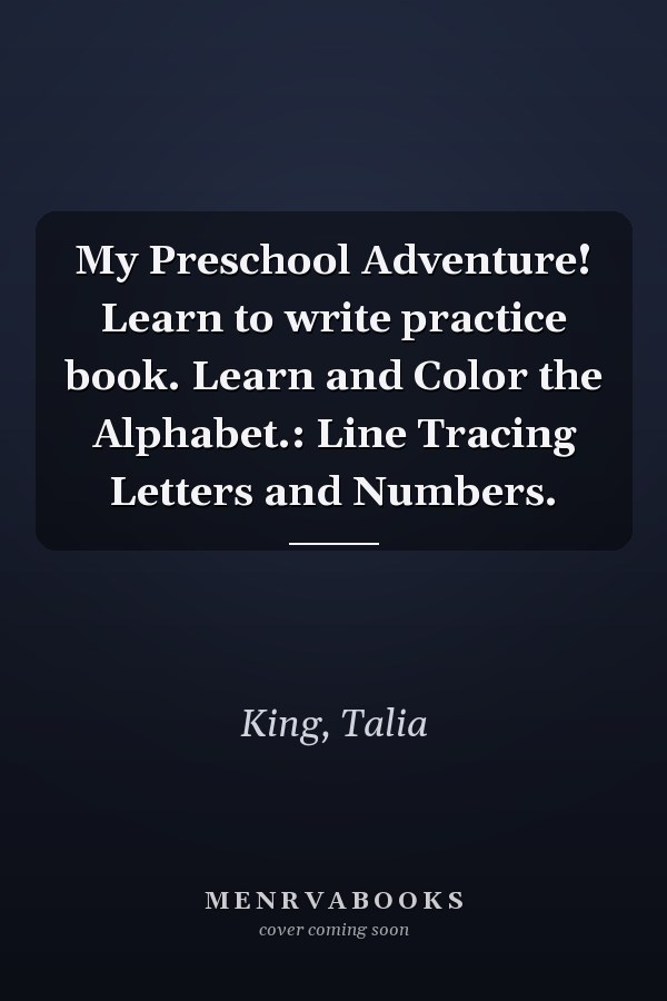 My Preschool Adventure! Learn to write practice book. Learn and Color the Alphabet.: Line Tracing Letters and Numbers.