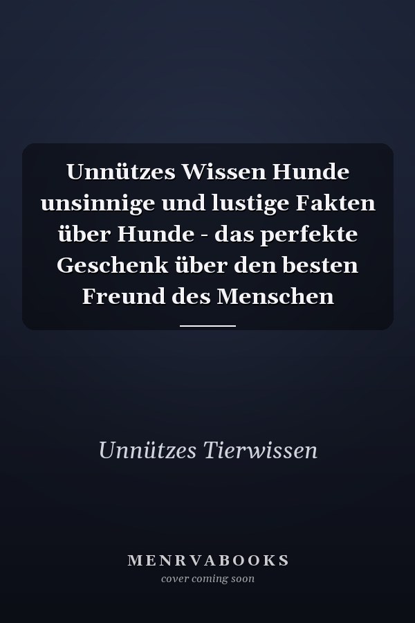 Unnützes Wissen Hunde unsinnige und lustige Fakten über Hunde - das perfekte Geschenk über den besten Freund des Menschen