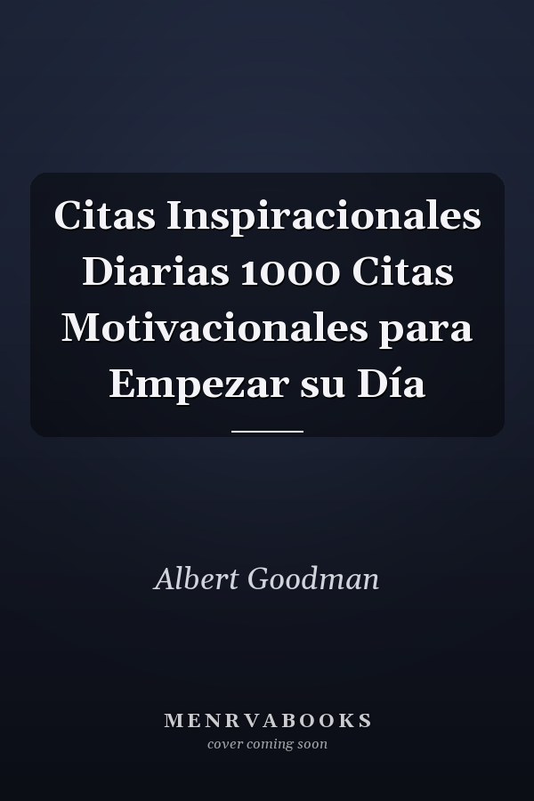 Citas Inspiracionales Diarias 1000 Citas Motivacionales para Empezar su Día