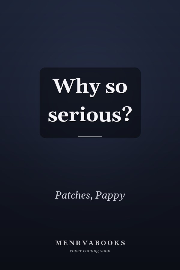 Why so serious?