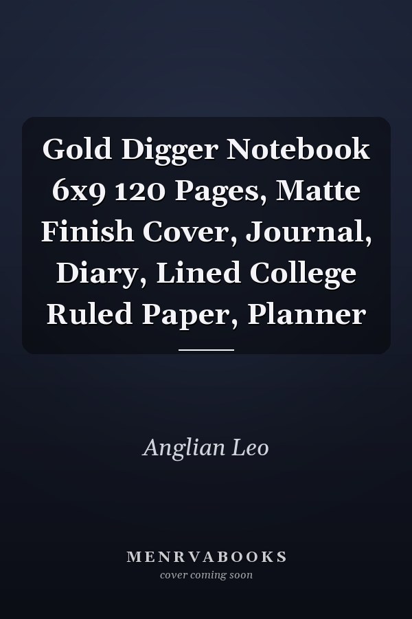 Gold Digger Notebook 6x9 120 Pages, Matte Finish Cover, Journal, Diary, Lined College Ruled Paper, Planner