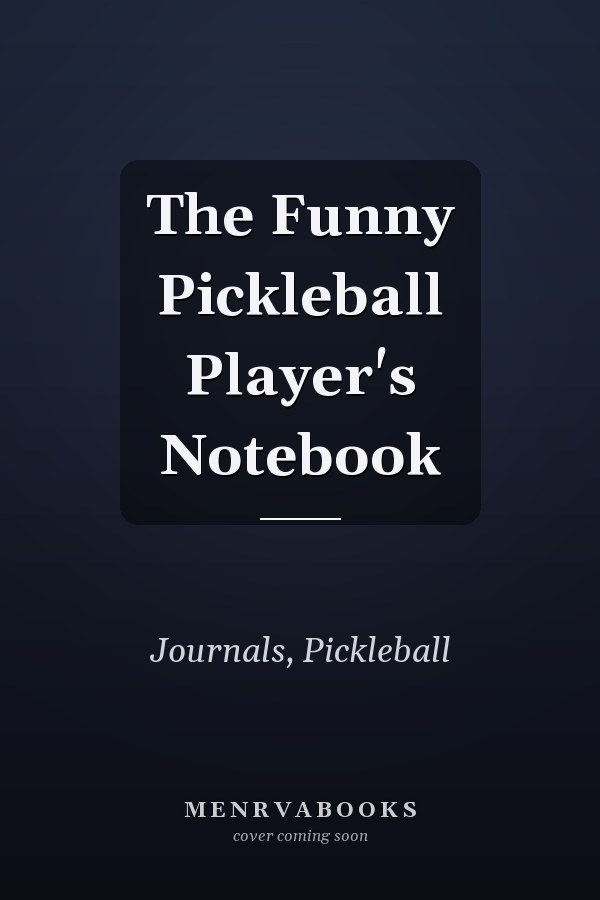 The Funny Pickleball Player's Notebook