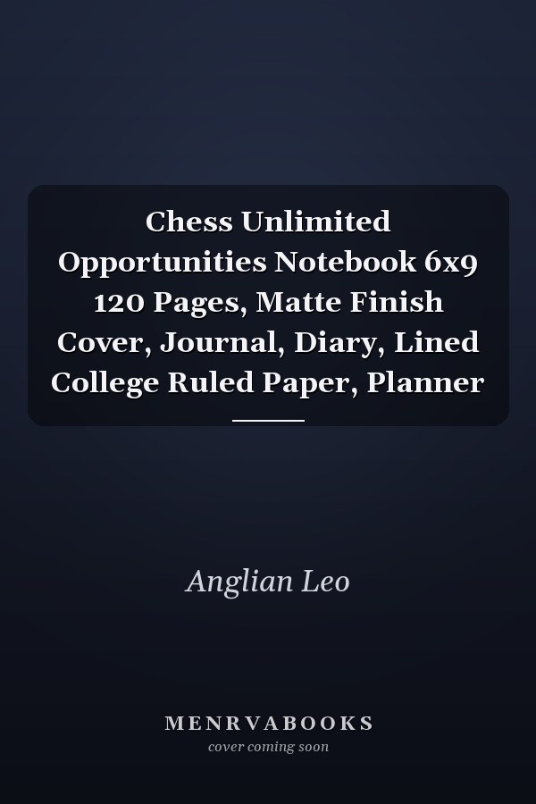 Chess Unlimited Opportunities Notebook 6x9 120 Pages, Matte Finish Cover, Journal, Diary, Lined College Ruled Paper, Planner